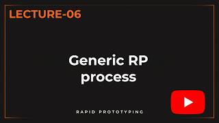 🎯 3D Printing Technologies LO 6 | Generic RP Process | #education #engineering #me #btech #learning