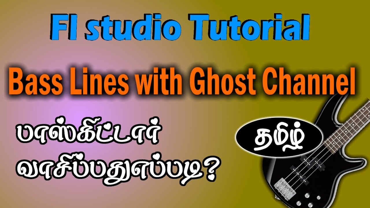 Fl Studio Tutorial | Creating Bassline | Ghost Channel technique | Tamil