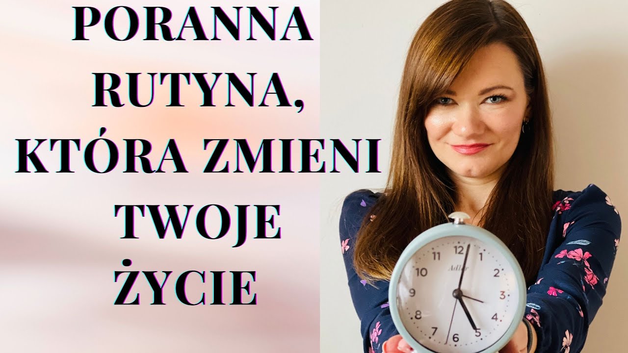 JAK DOBRZE ZACZĄĆ DZIEŃ?-MOJE PORANNE NAWYKI, KTÓRE ODMIENIŁY MOJE ŻYCIE I POZWOLIŁY REALIZOWAĆ CELE