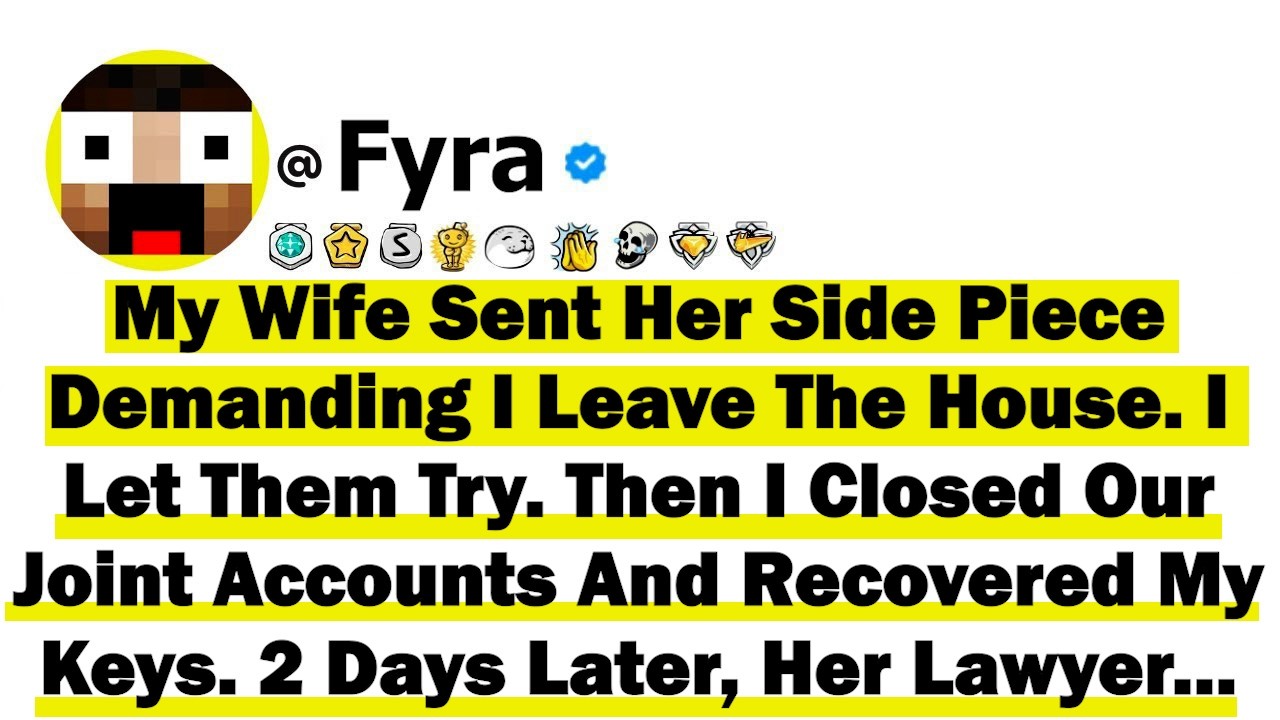 My Wife Sent Her Side Piece Demanding I Leave The House  I Let Them Try  Then I Made My Move & Now