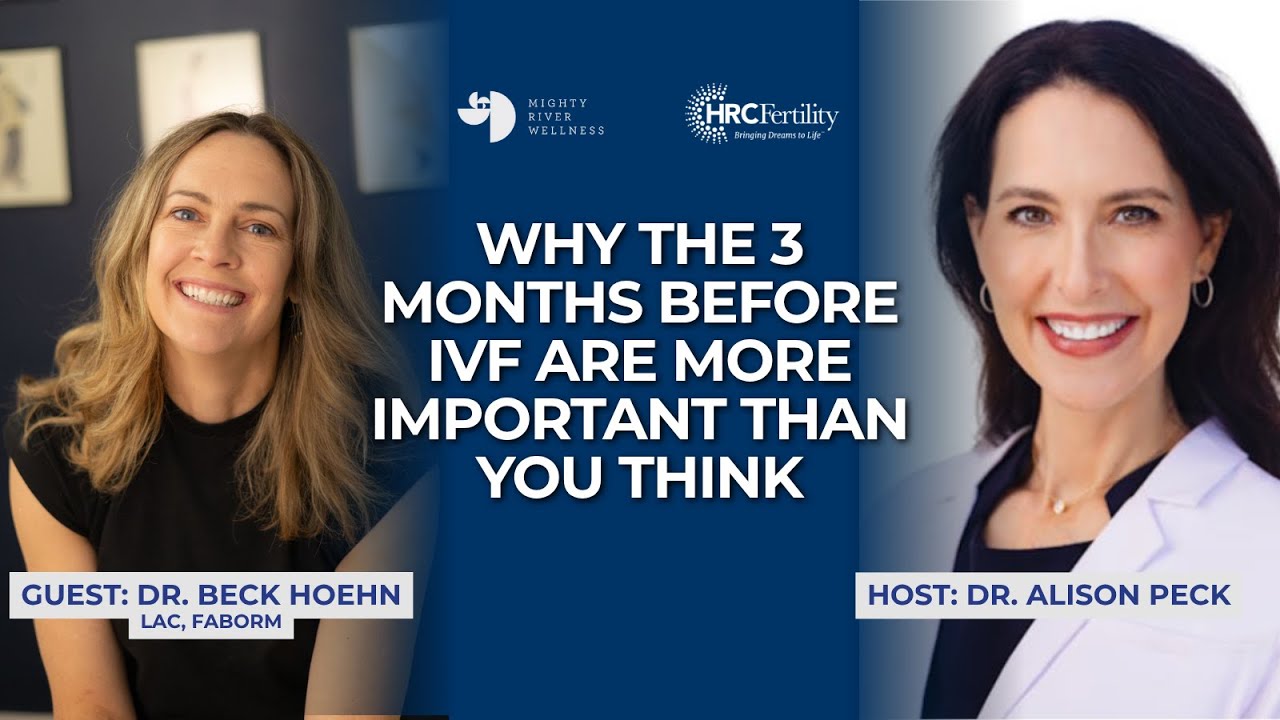 When to Start Preparing Your Body for IVF  with Dr. Beck Hoehn  Dr. Alison Peck