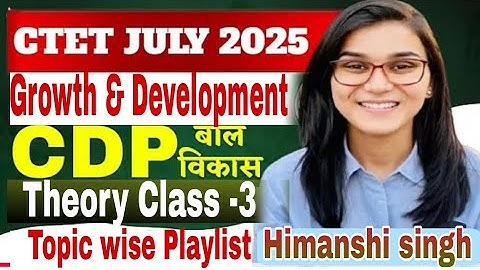 CLASS -03 || CDP THEORY || CTET july 2025 || Growth and Development by himanshi singh