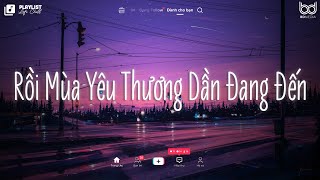 Rồi Mùa Yêu Thương Dần Đang Đến ♫ Sao Mình Chưa Nắm Tay Nhau Lofi  Tuyển Tập Nhạc Lofi Hay Nhất