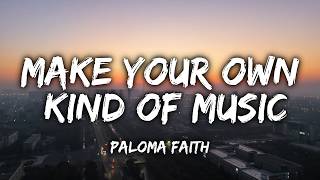 Paloma Faith -  Make Your Own Kind of Music (Lyrics)