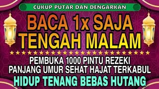 Sempatkan Baca 1x Tengah Malam | Doa Pembuka Rezeki Dari Segala Penjuru, Doa Pelunas Hutang
