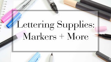 Lettering Supplies: Markers + More