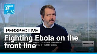 Ebola in DR Congo: 'This could be a very bad outbreak,' MSF health worker says • FRANCE 24 English