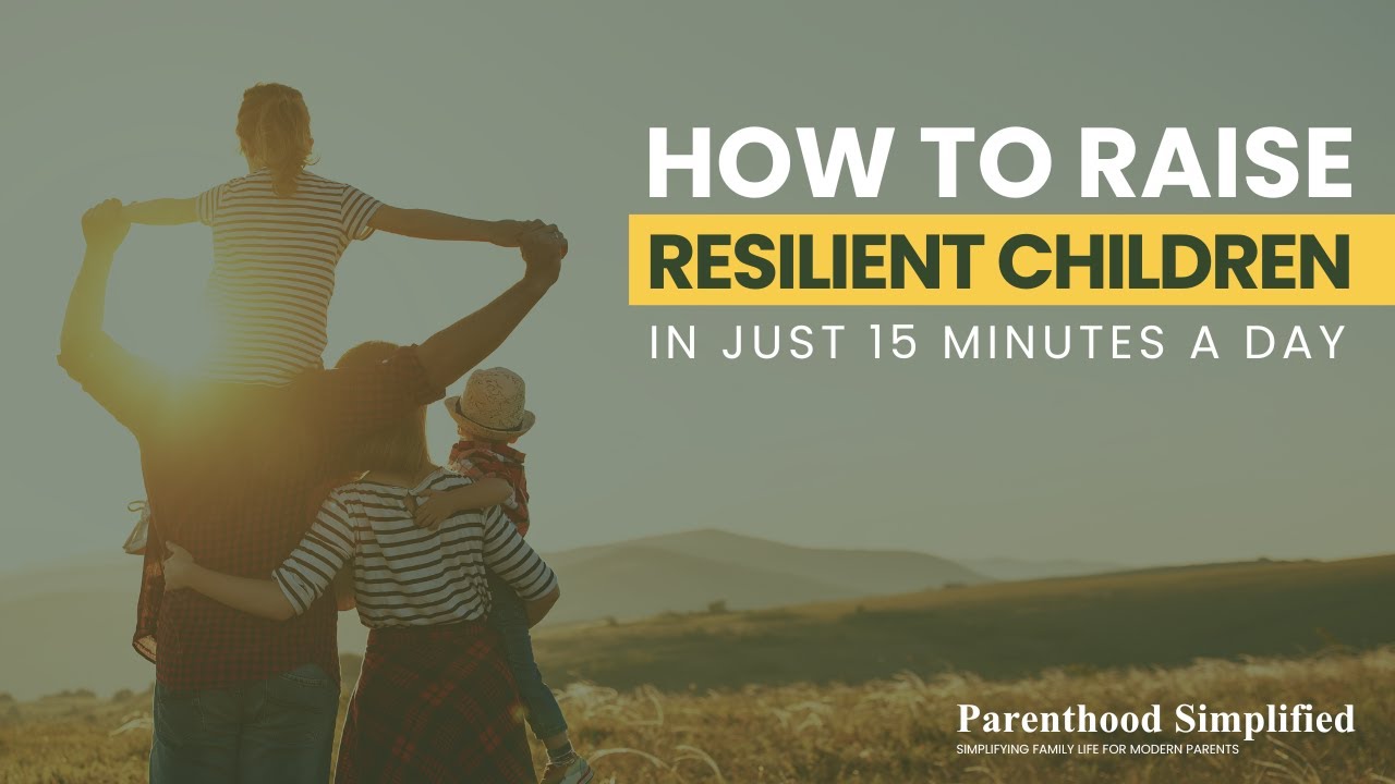 How to Raise Resilient Kids in 15 Minutes a Day (Free Training for Parents)