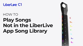 LiberLive C1 Tutorial - 9. How to Play Songs Not in the LiberLive App Song Library screenshot 1