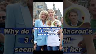 Why do Brigitte Macron’s three children all seem to resent her?#fyp#foryou#celebrity#BrigitteMacron