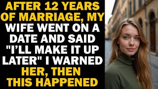 After 12 Years Of Marriage, My Wife Broke My Trust For A Dateshe Didnt Expect What Came Next