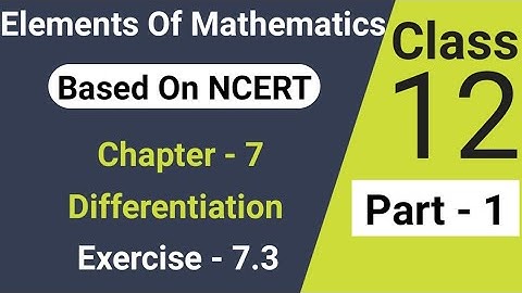 Elements of Mathematics Class 12th Chapter 7 Differentiation Exercise 7.3 Questions 1 and 2