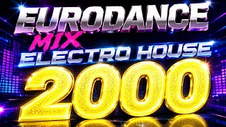 Eurodance Mix Electro House 2000 🔥 Millennium Flashback Party