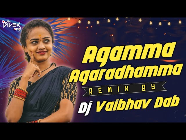 Agamma Agaradhamma - Remix By - It's Dj Vaibhav Dab class=