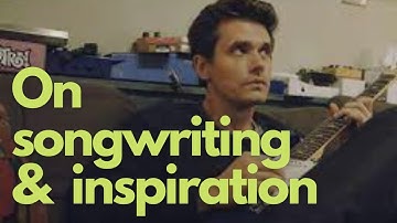 John Mayer on Finding Songwriting Inspiration