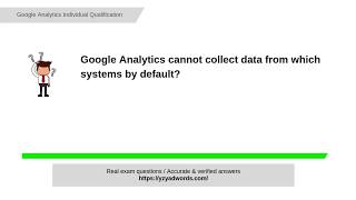 Google Analytics cannot collect data from which systems by default?