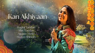 Kan Akhiyaan | Official Lyrical Video | Ragini Tandan | Shiv Tandan | Agaazz Music | Stereo Shinobi