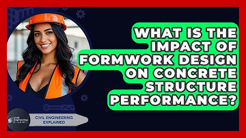 What Is The Impact Of Formwork Design On Concrete Structure Performance?