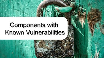 OWASP TOP 10 Using Components with Known Vulnerabilities - Explained with examples