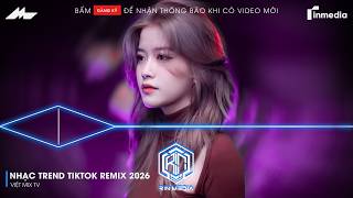 NHẠC TREND TIKTOK REMIX 2026 | NONSTOP 2026 VIỆT MIX BASS CỰC MẠNH | NHẠC TRẺ REMIX HAY NHẤT 2026