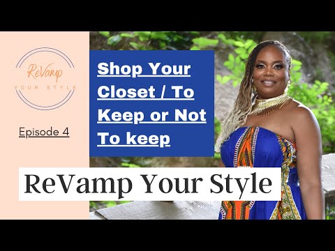ReVamp Your Style: Ep 4 : Shop Your Closet/To Keep or Not To Keep
