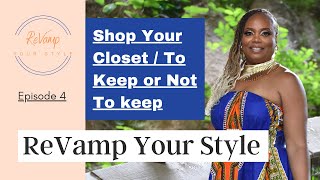 ReVamp Your Style  Ep 4   Shop Your Closet To Keep or Not To Keep