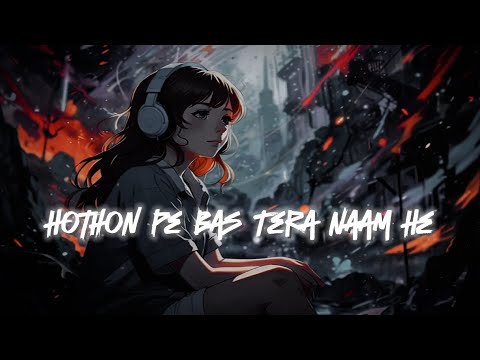 Hothon Pe Bas Tera Naam He (Lo-fi song)