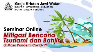 Seminar Online Mitigasi Bencana Tsunami dan Banjir di Masa Pandemi Covid-19