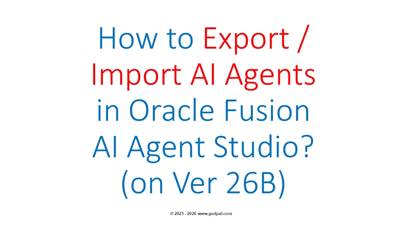 How to Export / Import AI Agents in Oracle Fusion AI Agent Studio? (on ...