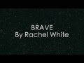 Rachel white  brave official lyric