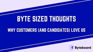 Why Customers (and Candidates) Love Byteboard