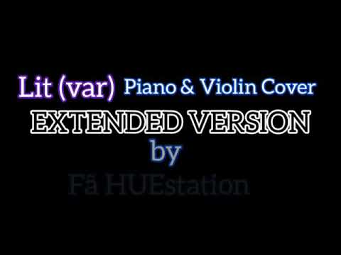 Lit (var) | Piano & Violin Cover | EXTENDED VERSION