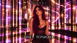 Only Tonight – VIVACI | Emotional Deep House