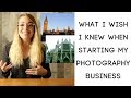 What I Wish I Knew When I Was Starting My Photography Business
