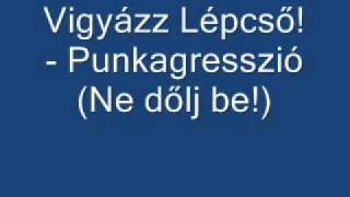 Video thumbnail of "Vigyázz Lépcső! - Punkagresszió (Ne dőlj be!)"