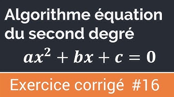 Exercice corrigé #16 : Algorithme qui calcule les solutions d’une équation du second degré
