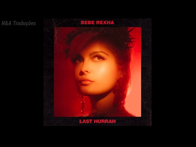 Bebe Rexha - Last Hurrah (Legendado/Tradução) class=