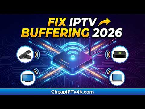 FIX IPTV Buffering 2026 – Full Solution (CheapIPTV4K Guide)
