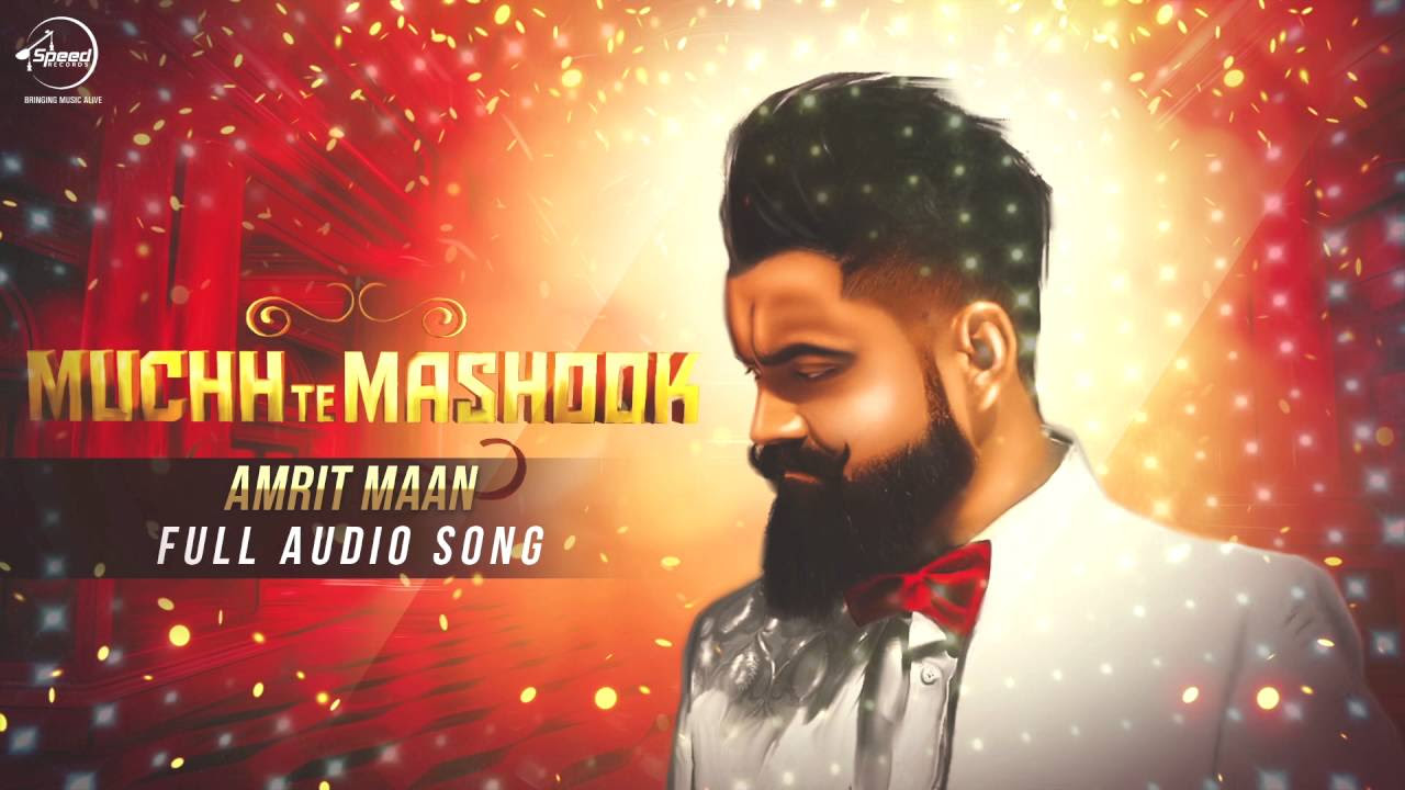 Muchh Te Mashook Full Audio  Amrit Maan  Latest Punjabi Song 2016  Speed Records