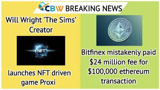Bitfinex's $24M mishap, 'The Sims' creator launches NFT game Proxi, Bitmain suspends sales in China screenshot 3