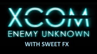 Xcom: Enemy Unknown - highest settings with SweetFx and mod - intro and tutorial - FullHD