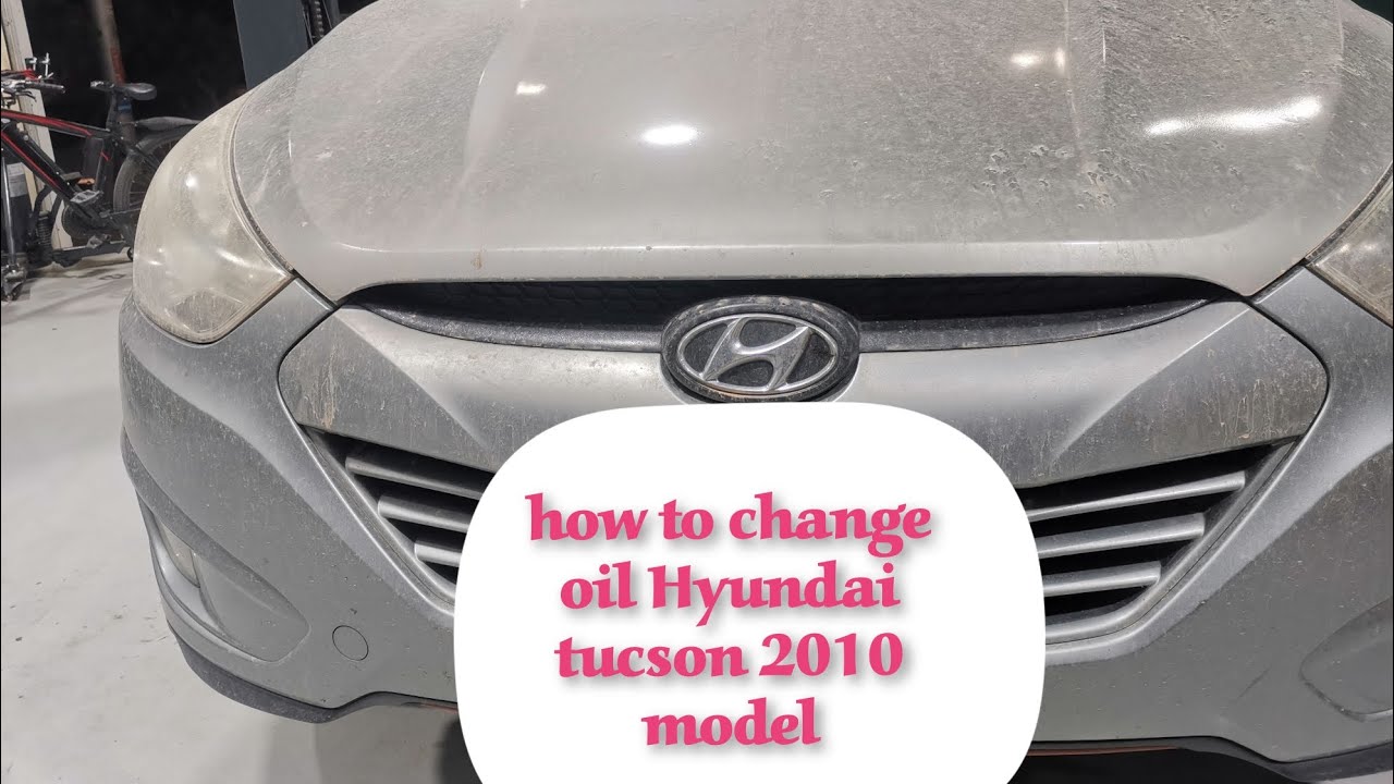 HOW TO CHANGE OIL HYUNDAI TUCSON 2010 MODEL - YouTube