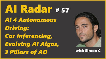AI 4 Autonomous Driving: Car Inferencing , Evolving AI Algos, 3 Pillars of AD | AI Radar 57