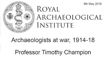 Archaeologists at War, 1914-18 - Professor Timothy Champion