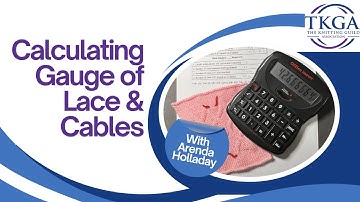 Gauge Part 8: Calculating Gauge over Lace and Cables