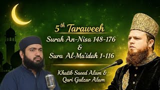 5th Taraweeh | Surah An-Nisa 148-176 & Surah Al-Ma’idah 1-116 | Khatib Saeed Alam & Qari Gulzar Alam