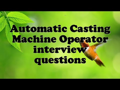 Automatic Casting Machine Operator interview questions