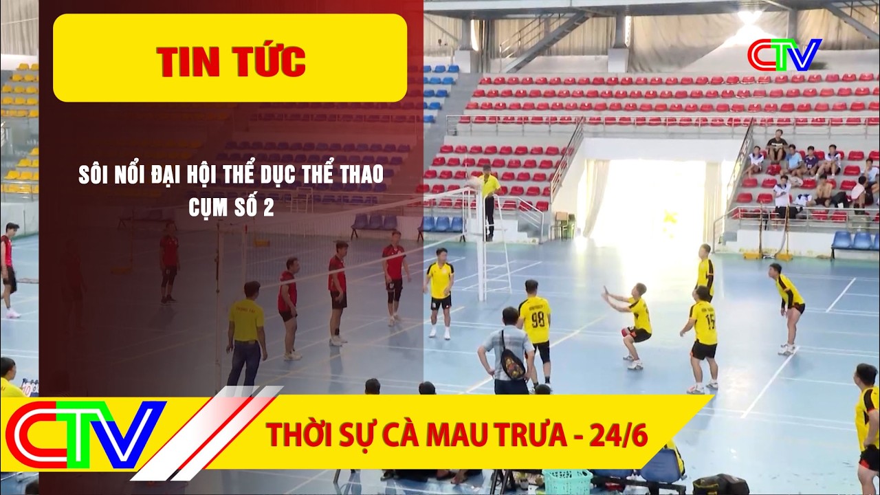 THỜI SỰ CÀ MAU TRƯA 24-6-2026 | SÔI NỔI ĐẠI HỘI THỂ DỤC THỂ THAO CỤM SỐ 2
