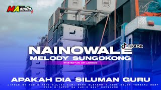 DJ PARTY NGUK NAINOWALE X MELODY SILUMAN || DJ VIRAL TIKTOK TERBARU 2024 yang kalian Cari #maaudio