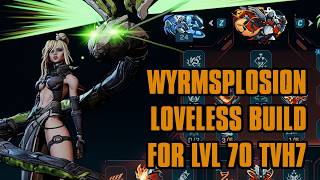Details WYRMSPLOSION! Do everything LVL70 Wyrm Build for Loveless! BILLIONS of Damage! News
